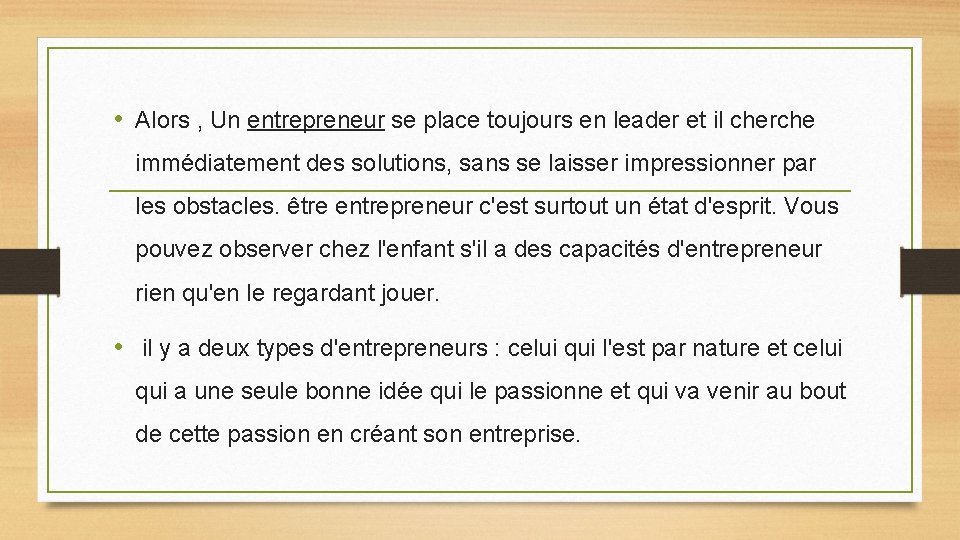  • Alors , Un entrepreneur se place toujours en leader et il cherche