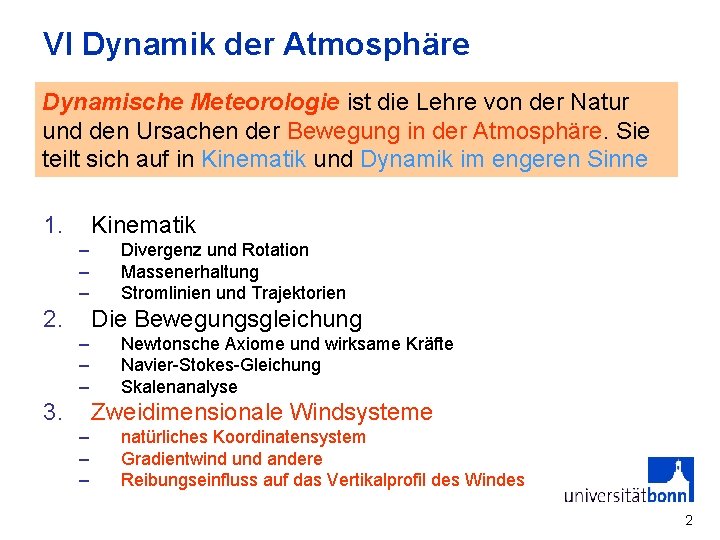 VI Dynamik der Atmosphäre Dynamische Meteorologie ist die Lehre von der Natur und den