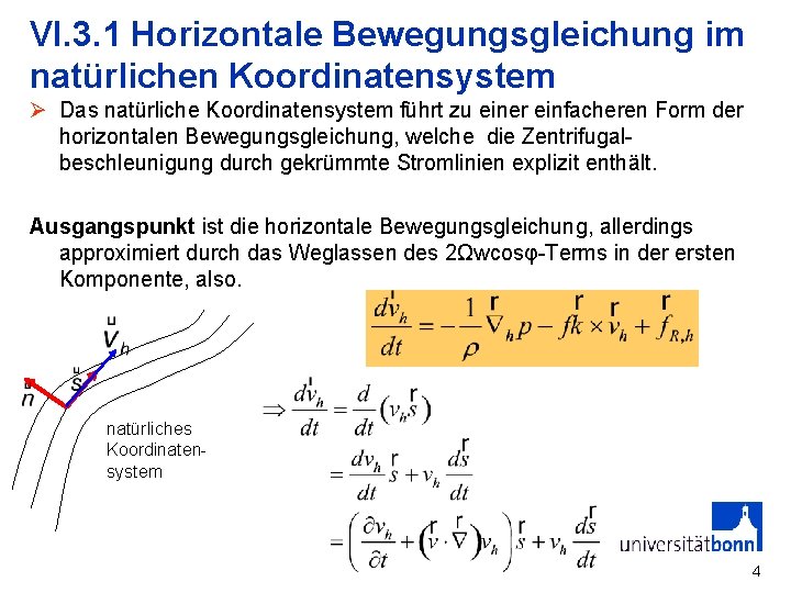 VI. 3. 1 Horizontale Bewegungsgleichung im natürlichen Koordinatensystem Ø Das natürliche Koordinatensystem führt zu