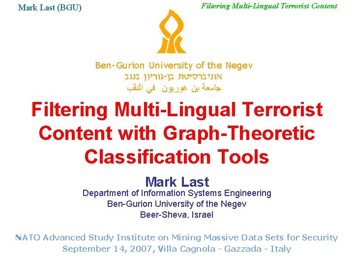 Mark Last (BGU) Filtering Multi-Lingual Terrorist Content Ben-Gurion University of the Negev גוריון בנגב