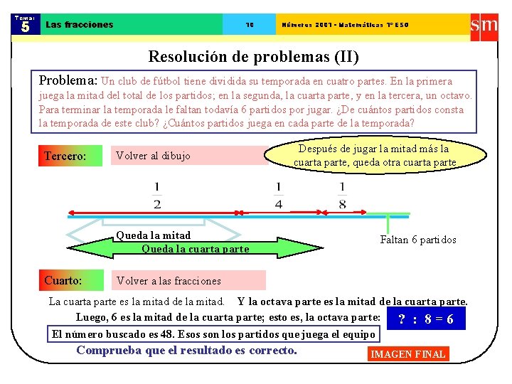 Tema: 5 Las fracciones 10 Números 2001 - Matemáticas 1º ESO Resolución de problemas