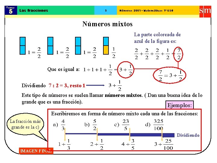 Tema: 5 Las fracciones 3 Números 2001 - Matemáticas 1º ESO Números mixtos La