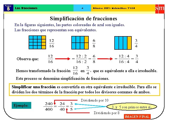 Tema: 5 Las fracciones 4 Números 2001 - Matemáticas 1º ESO Simplificación de fracciones