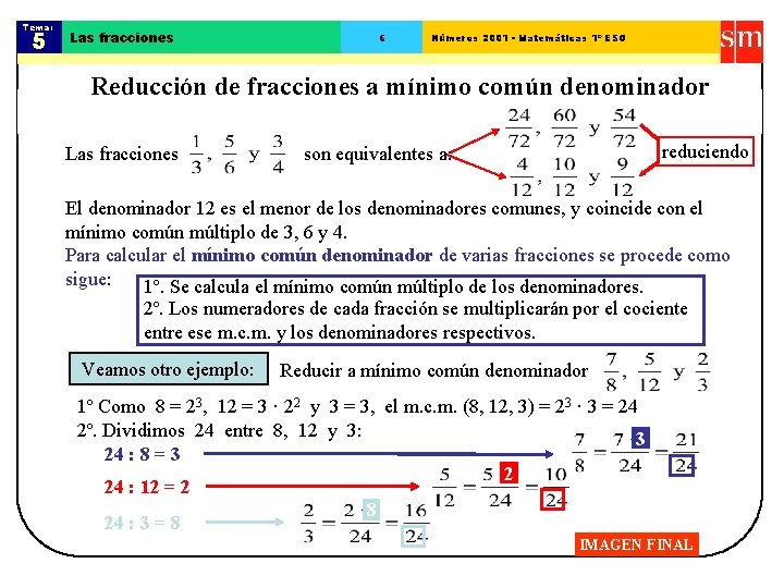 Tema: 5 Las fracciones 6 Números 2001 - Matemáticas 1º ESO Reducción de fracciones