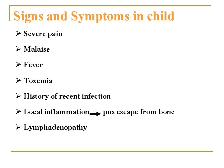 Signs and Symptoms in child Ø Severe pain Ø Malaise Ø Fever Ø Toxemia