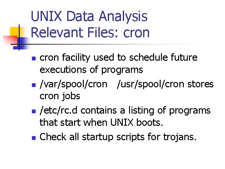 UNIX Data Analysis Relevant Files: cron n n cron facility used to schedule future