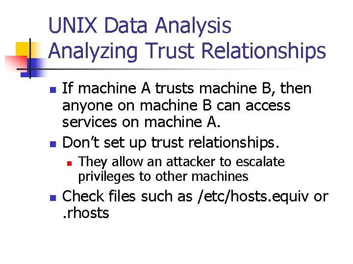 UNIX Data Analysis Analyzing Trust Relationships n n If machine A trusts machine B,