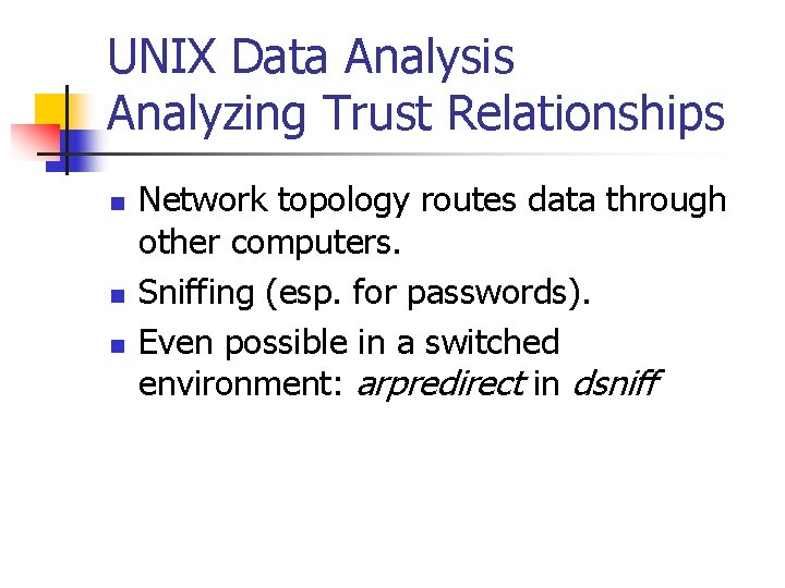 UNIX Data Analysis Analyzing Trust Relationships n n n Network topology routes data through