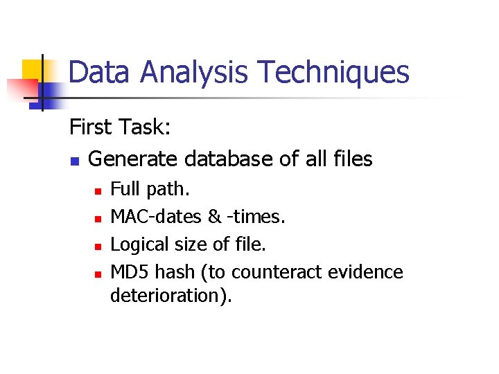 Data Analysis Techniques First Task: n Generate database of all files n n Full