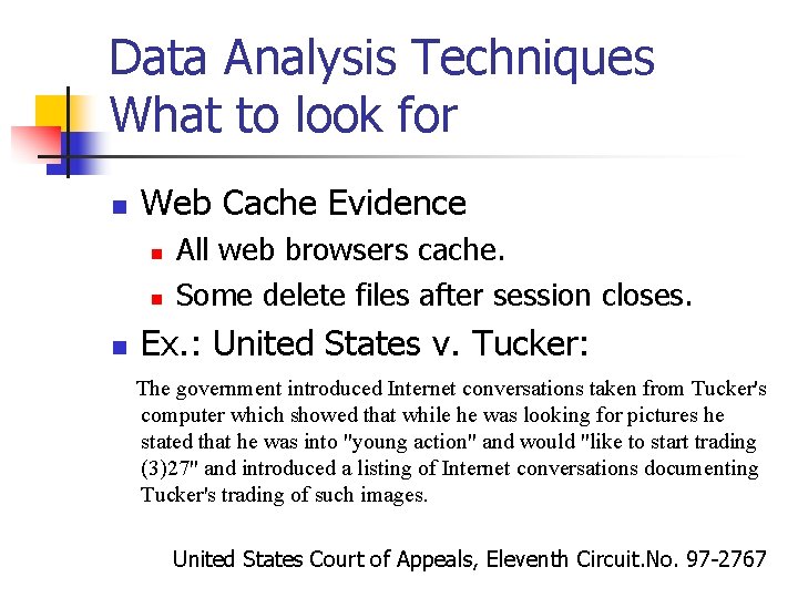 Data Analysis Techniques What to look for n Web Cache Evidence n n n