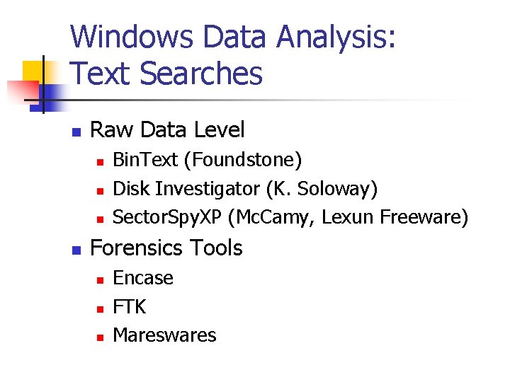 Windows Data Analysis: Text Searches n Raw Data Level n n Bin. Text (Foundstone)