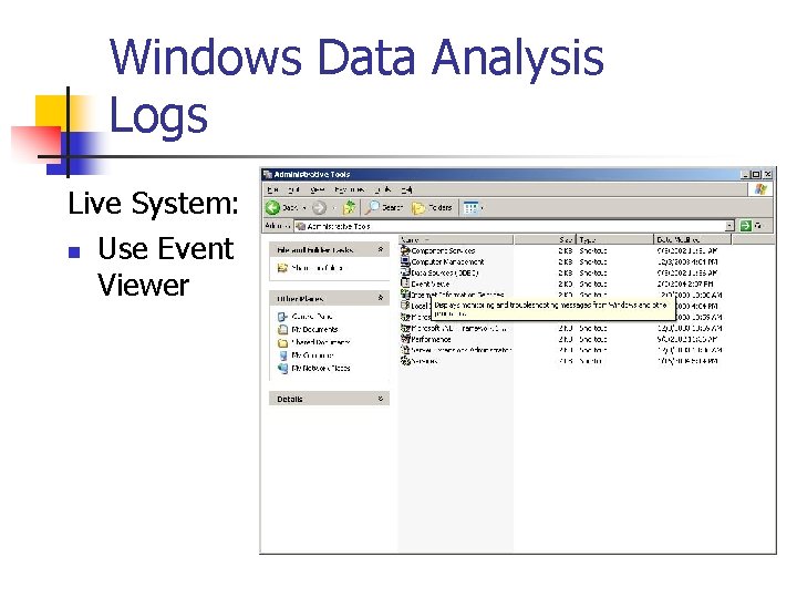 Windows Data Analysis Logs Live System: n Use Event Viewer 