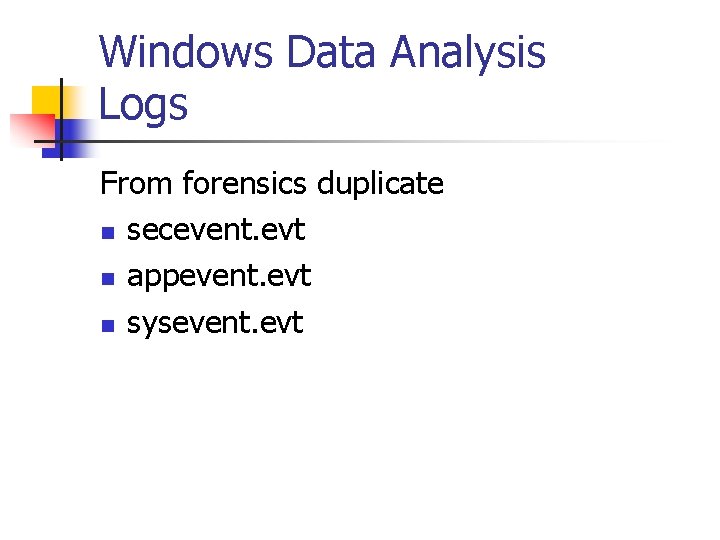 Windows Data Analysis Logs From forensics duplicate n secevent. evt n appevent. evt n