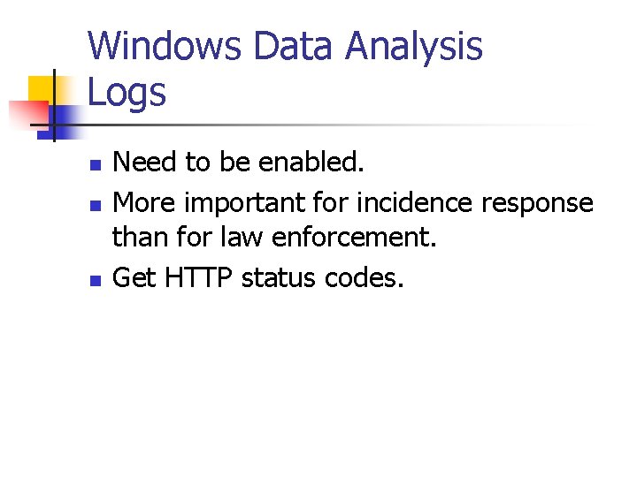 Windows Data Analysis Logs n n n Need to be enabled. More important for