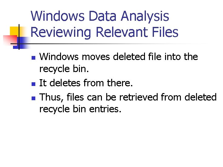 Windows Data Analysis Reviewing Relevant Files n n n Windows moves deleted file into