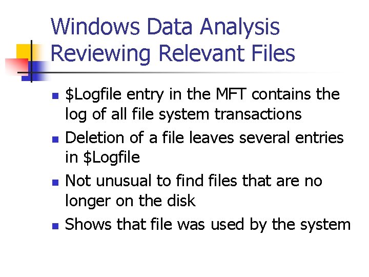 Windows Data Analysis Reviewing Relevant Files n n $Logfile entry in the MFT contains