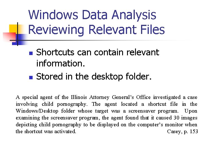 Windows Data Analysis Reviewing Relevant Files n n Shortcuts can contain relevant information. Stored