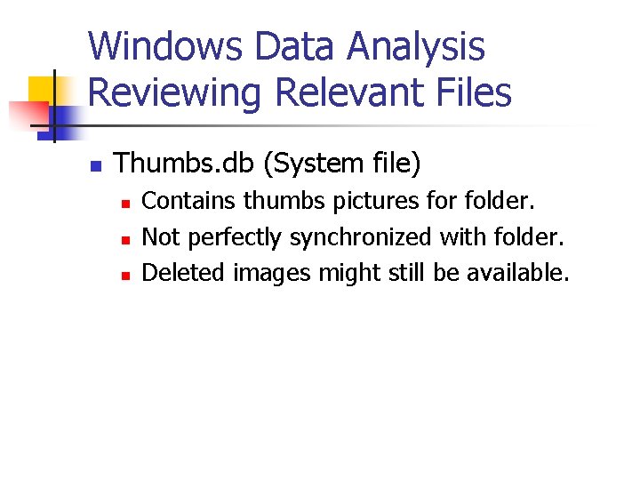Windows Data Analysis Reviewing Relevant Files n Thumbs. db (System file) n n n
