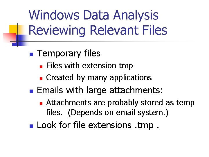 Windows Data Analysis Reviewing Relevant Files n Temporary files n n n Emails with