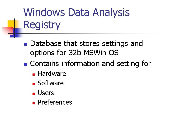 Windows Data Analysis Registry n n Database that stores settings and options for 32