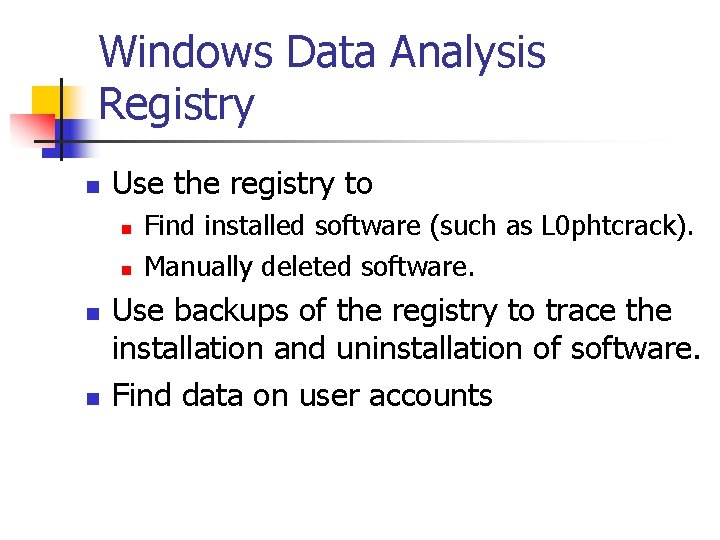 Windows Data Analysis Registry n Use the registry to n n Find installed software