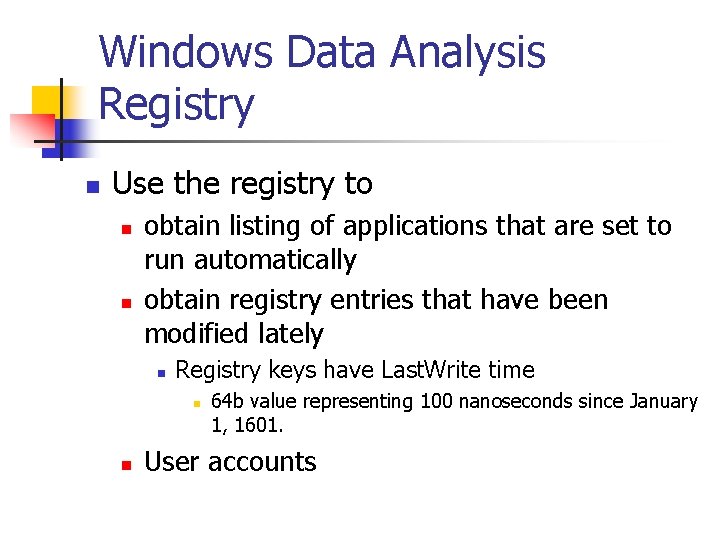 Windows Data Analysis Registry n Use the registry to n n obtain listing of