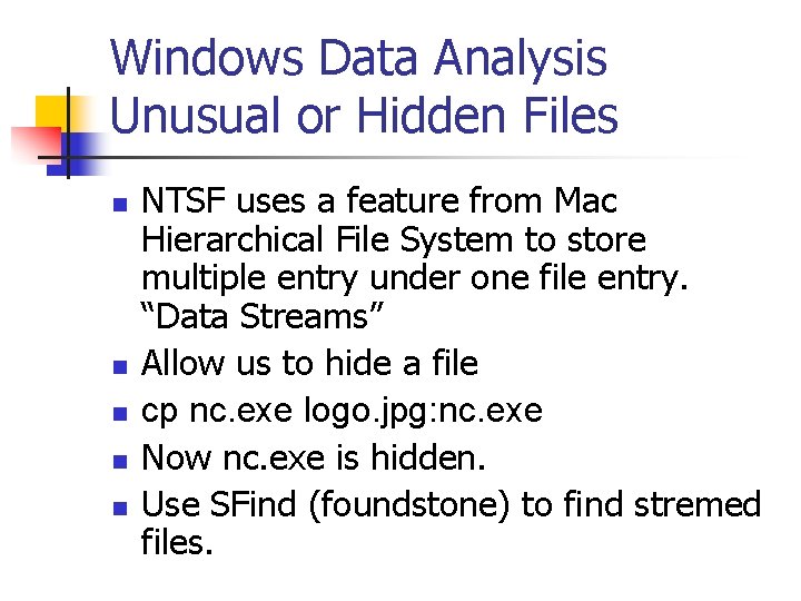Windows Data Analysis Unusual or Hidden Files n n n NTSF uses a feature