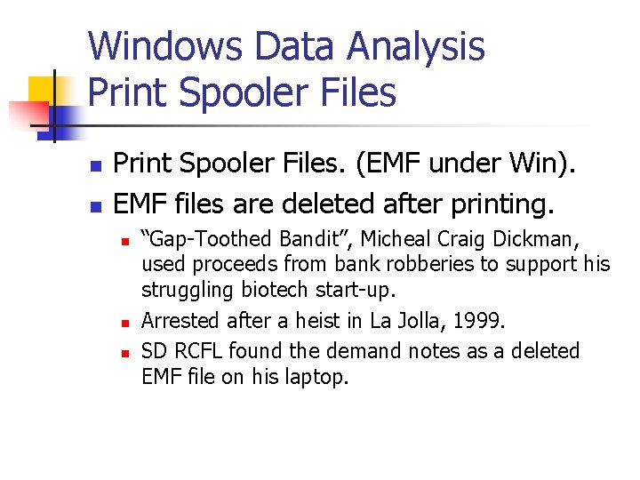 Windows Data Analysis Print Spooler Files n n Print Spooler Files. (EMF under Win).