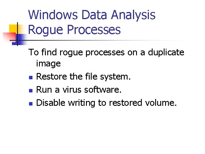 Windows Data Analysis Rogue Processes To find rogue processes on a duplicate image n