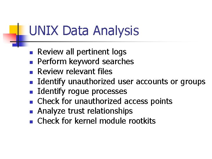 UNIX Data Analysis n n n n Review all pertinent logs Perform keyword searches