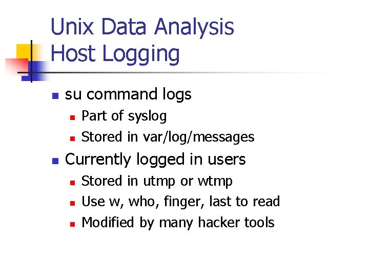 Unix Data Analysis Host Logging n su command logs n n n Part of