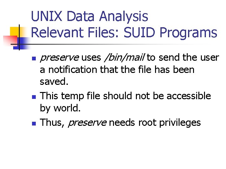 UNIX Data Analysis Relevant Files: SUID Programs n n n preserve uses /bin/mail to