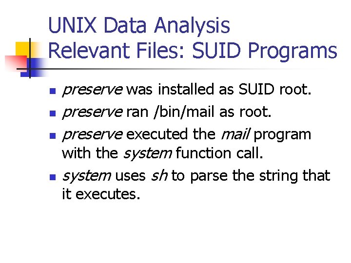 UNIX Data Analysis Relevant Files: SUID Programs n n preserve was installed as SUID