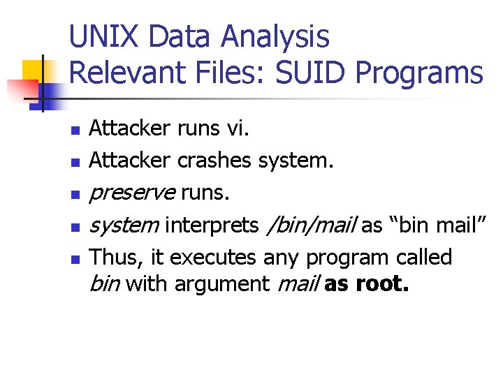 UNIX Data Analysis Relevant Files: SUID Programs n n n Attacker runs vi. Attacker