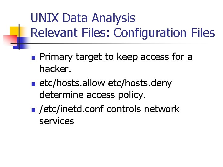 UNIX Data Analysis Relevant Files: Configuration Files n n n Primary target to keep