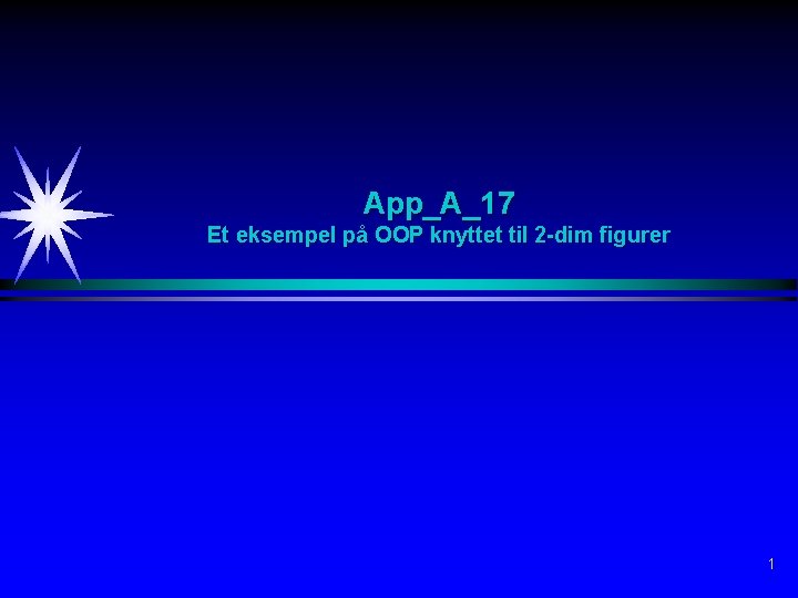 App_A_17 Et eksempel på OOP knyttet til 2 -dim figurer 1 