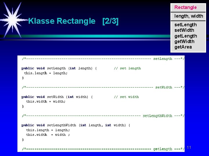 Rectangle Klasse Rectangle [2/3] length, width set. Length set. Width get. Length get. Width