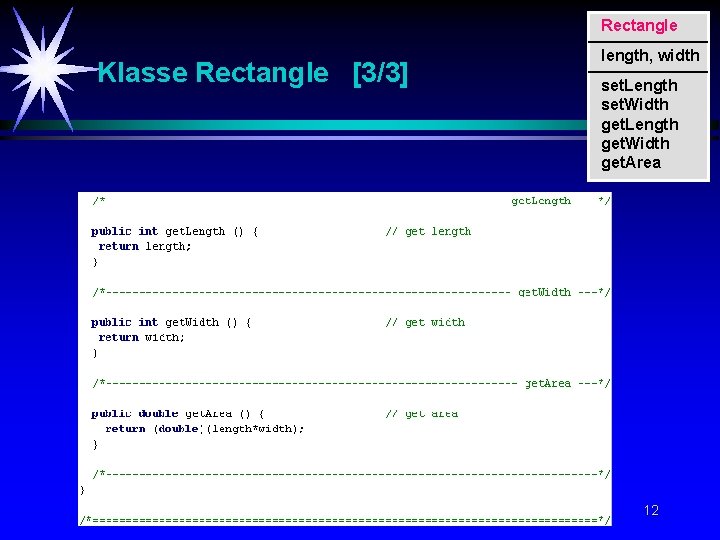 Rectangle Klasse Rectangle [3/3] length, width set. Length set. Width get. Length get. Width
