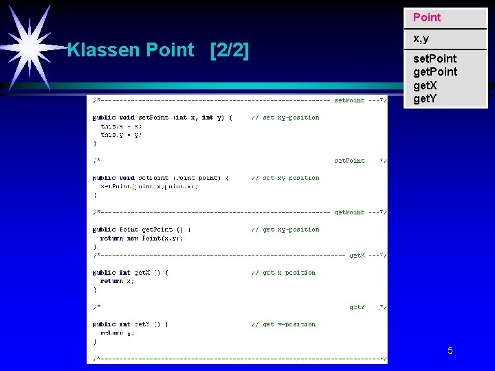 Point Klassen Point [2/2] x, y set. Point get. X get. Y 5 