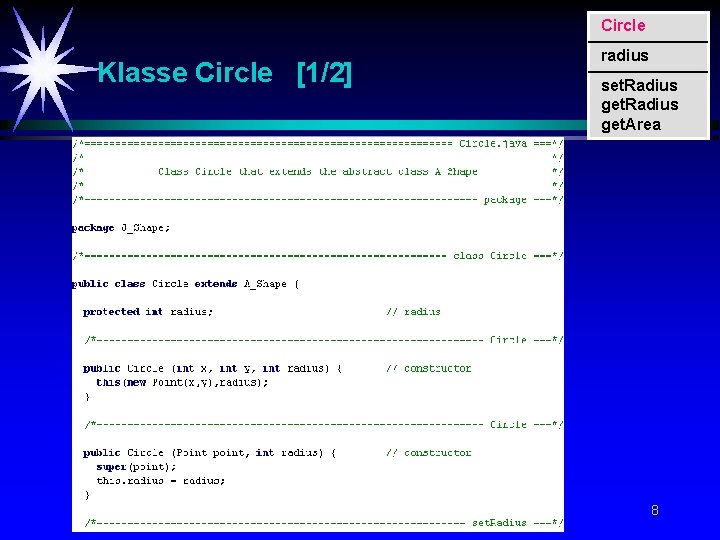 Circle Klasse Circle [1/2] radius set. Radius get. Area 8 