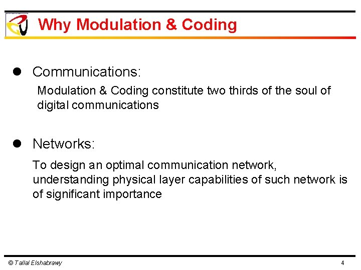 Why Modulation & Coding l Communications: Modulation & Coding constitute two thirds of the