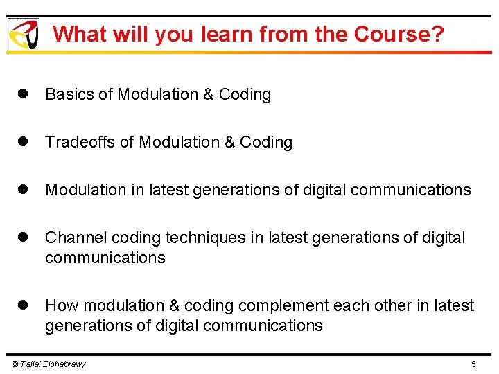 What will you learn from the Course? l Basics of Modulation & Coding l