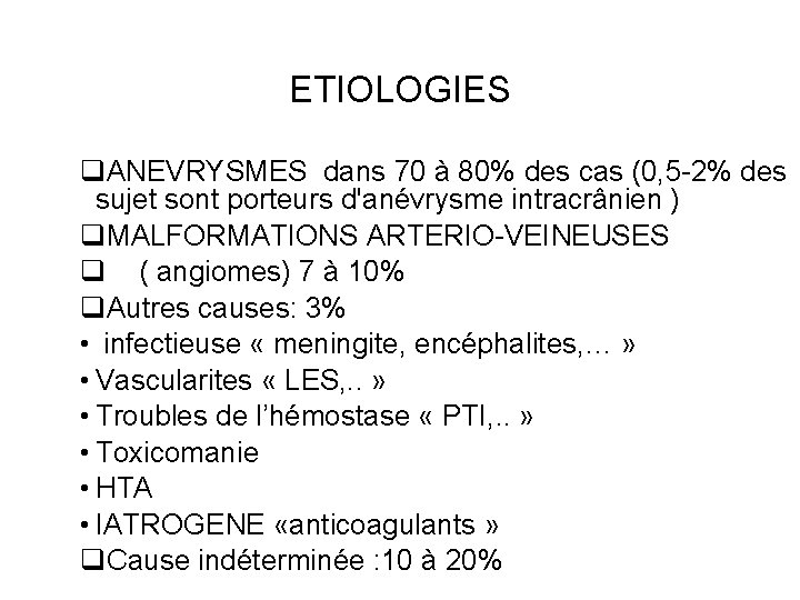 ETIOLOGIES q. ANEVRYSMES dans 70 à 80% des cas (0, 5 -2% des sujet