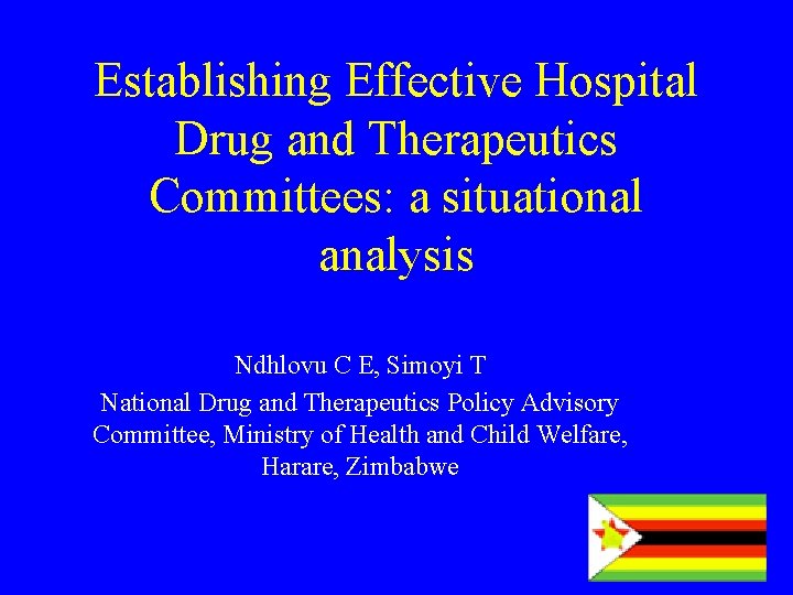 Establishing Effective Hospital Drug and Therapeutics Committees: a situational analysis Ndhlovu C E, Simoyi