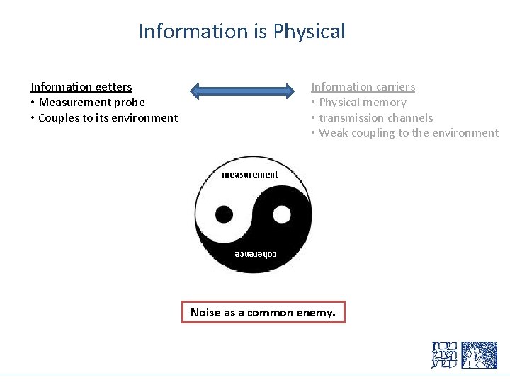Information is Physical Information getters • Measurement probe • Couples to its environment Information