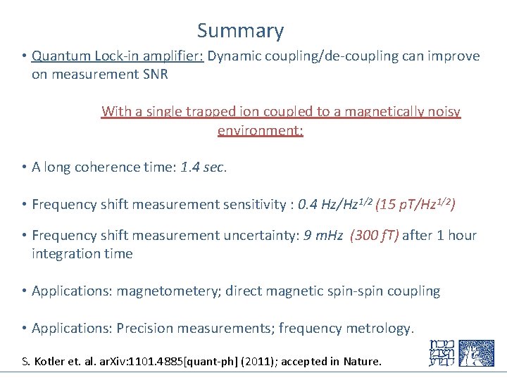 Summary • Quantum Lock-in amplifier: Dynamic coupling/de-coupling can improve on measurement SNR With a