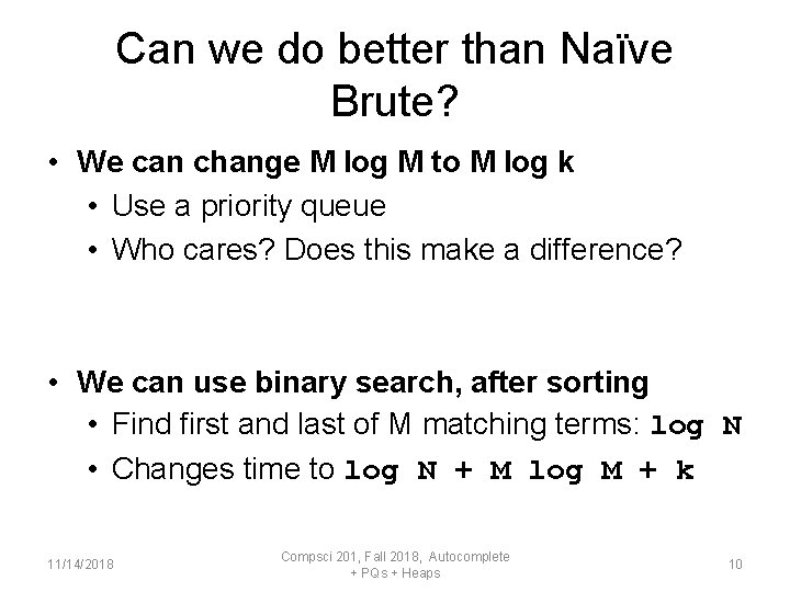 Can we do better than Naïve Brute? • We can change M log M