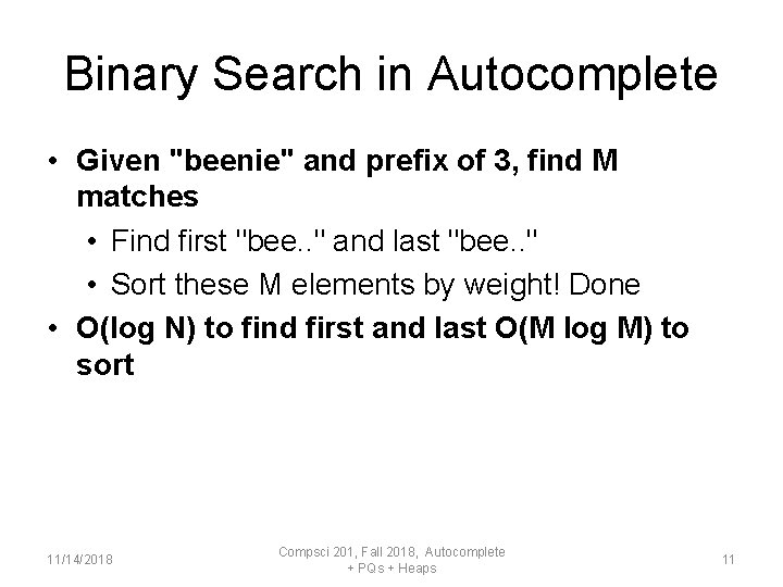 Binary Search in Autocomplete • Given "beenie" and prefix of 3, find M matches