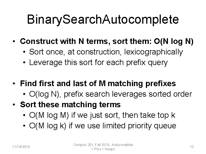 Binary. Search. Autocomplete • Construct with N terms, sort them: O(N log N) •