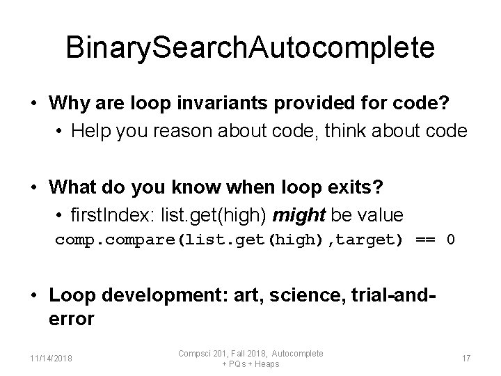 Binary. Search. Autocomplete • Why are loop invariants provided for code? • Help you